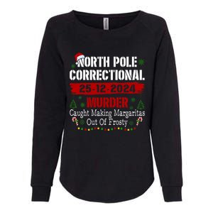 North Pole Correctional Murder Caught Making Margaritas Xmas Womens California Wash Sweatshirt