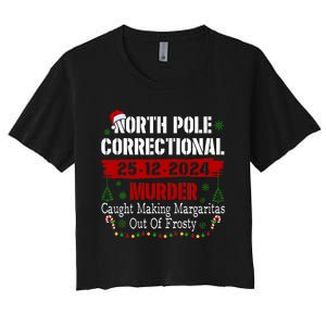 North Pole Correctional Murder Caught Making Margaritas Xmas Women's Crop Top Tee