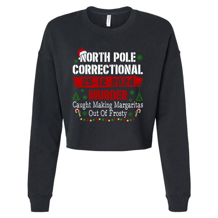 North Pole Correctional Murder Caught Making Margaritas Xmas Cropped Pullover Crew