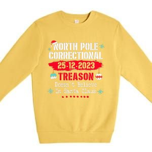 North Pole Correctional Treason DoesnT Believe Santa Claus Premium Crewneck Sweatshirt