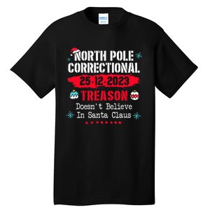 North Pole Correctional Treason DoesnT Believe Santa Claus Tall T-Shirt