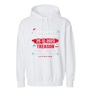 North Pole Correctional Treason DoesnT Believe Santa Claus Garment-Dyed Fleece Hoodie