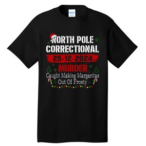 North Pole Correctional Murder Caught Making Margaritas Xmas Tall T-Shirt