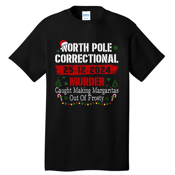 North Pole Correctional Murder Caught Making Margaritas Xmas Tall T-Shirt