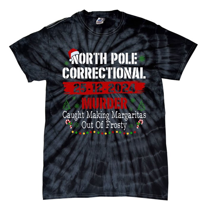 North Pole Correctional Murder Caught Making Margaritas Xmas Tie-Dye T-Shirt