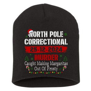 North Pole Correctional Murder Caught Making Margaritas Xmas Short Acrylic Beanie