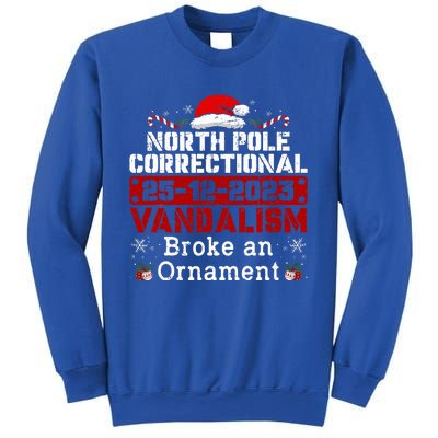 North Pole Correctional Vandalism Broke an Ornament Xmas  Sweatshirt