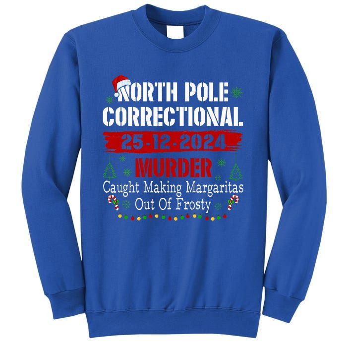 North Pole Correctional Murder Caught Making Margaritas Sweatshirt