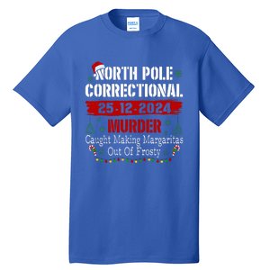 North Pole Correctional Murder Caught Making Margaritas Tall T-Shirt