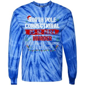 North Pole Correctional Murder Caught Making Margaritas Tie-Dye Long Sleeve Shirt