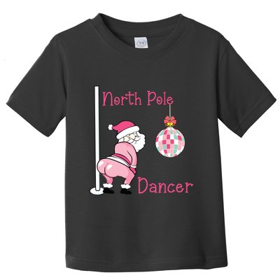 North Pole Dancer Christmas Party Funny Santa Toddler T-Shirt