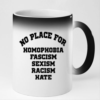 NO PLACE For Homophobia Fascism Sexism Racism Hate 11oz Black Color Changing Mug