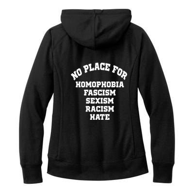 NO PLACE For Homophobia Fascism Sexism Racism Hate Women's Fleece Hoodie