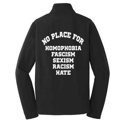 NO PLACE For Homophobia Fascism Sexism Racism Hate Core Soft Shell Jacket