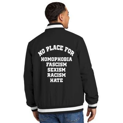 NO PLACE For Homophobia Fascism Sexism Racism Hate Insulated Varsity Jacket