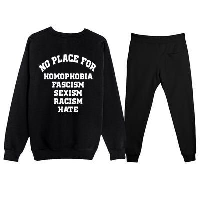 NO PLACE For Homophobia Fascism Sexism Racism Hate Premium Crewneck Sweatsuit Set