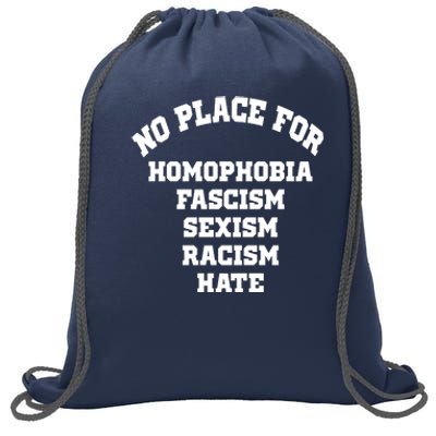 NO PLACE For Homophobia Fascism Sexism Racism Hate Sweatshirt Cinch Pack Bag