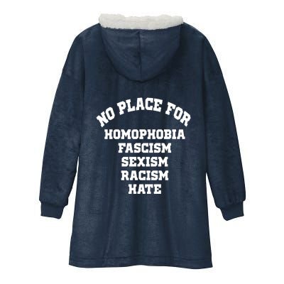 NO PLACE For Homophobia Fascism Sexism Racism Hate Hooded Wearable Blanket