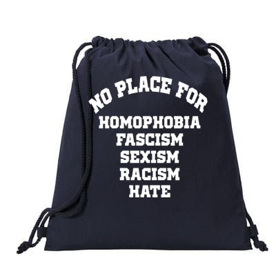 NO PLACE For Homophobia Fascism Sexism Racism Hate Drawstring Bag