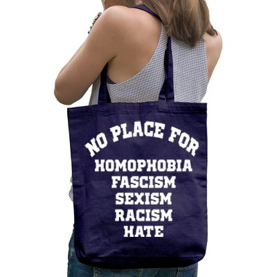 NO PLACE For Homophobia Fascism Sexism Racism Hate Tote Bag