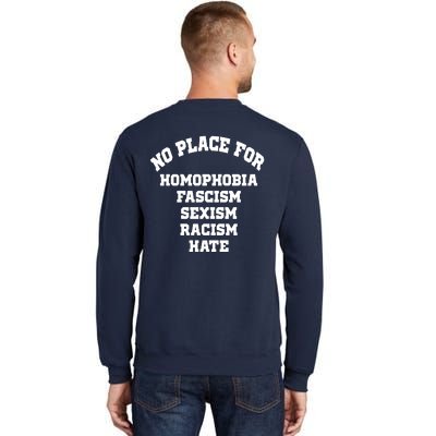 NO PLACE For Homophobia Fascism Sexism Racism Hate Tall Sweatshirt