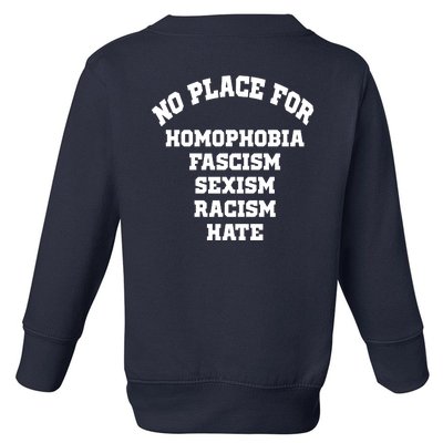 NO PLACE For Homophobia Fascism Sexism Racism Hate Toddler Sweatshirt