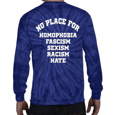 NO PLACE For Homophobia Fascism Sexism Racism Hate Tie-Dye Long Sleeve Shirt