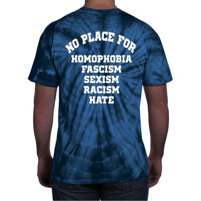 NO PLACE For Homophobia Fascism Sexism Racism Hate Tie-Dye T-Shirt