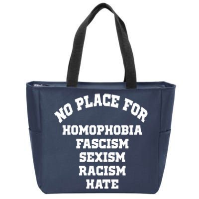 NO PLACE For Homophobia Fascism Sexism Racism Hate Zip Tote Bag