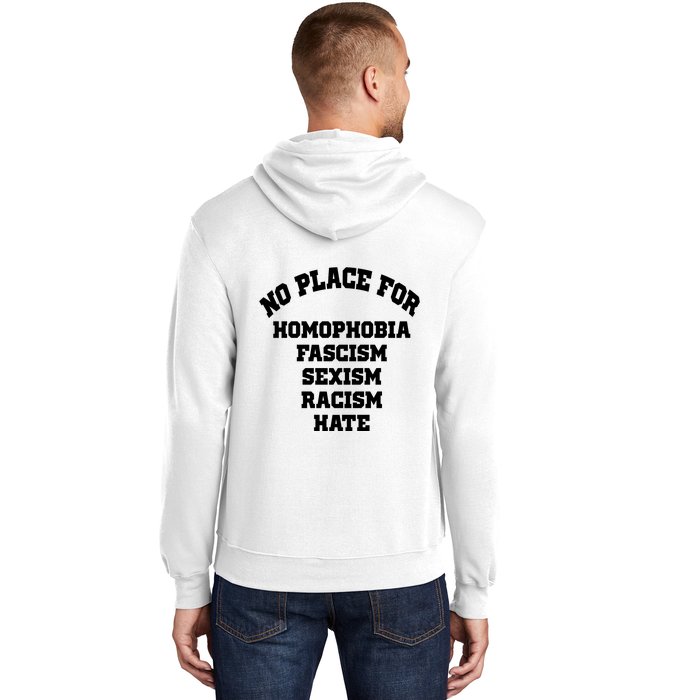 NO PLACE For Homophobia Fascism Sexism Racism Hate Hoodie