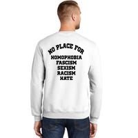 NO PLACE For Homophobia Fascism Sexism Racism Hate Sweatshirt