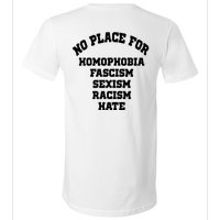 NO PLACE For Homophobia Fascism Sexism Racism Hate V-Neck T-Shirt