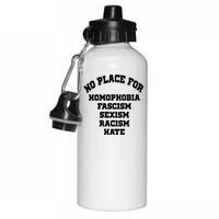 NO PLACE For Homophobia Fascism Sexism Racism Hate Aluminum Water Bottle