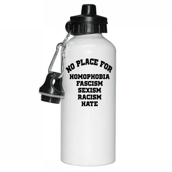 NO PLACE For Homophobia Fascism Sexism Racism Hate Aluminum Water Bottle