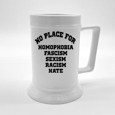 NO PLACE For Homophobia Fascism Sexism Racism Hate Beer Stein