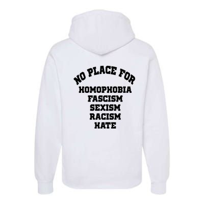 NO PLACE For Homophobia Fascism Sexism Racism Hate Premium Hoodie