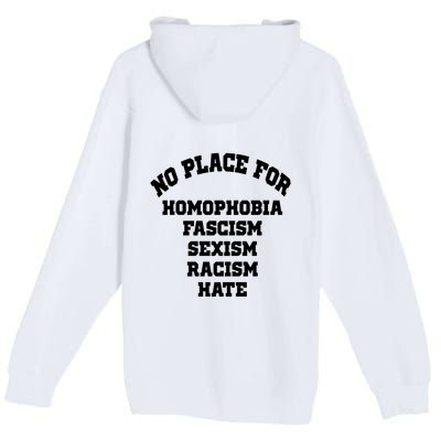 NO PLACE For Homophobia Fascism Sexism Racism Hate Premium Pullover Hoodie