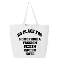 NO PLACE For Homophobia Fascism Sexism Racism Hate 25L Jumbo Tote