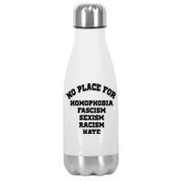 NO PLACE For Homophobia Fascism Sexism Racism Hate Stainless Steel Insulated Water Bottle