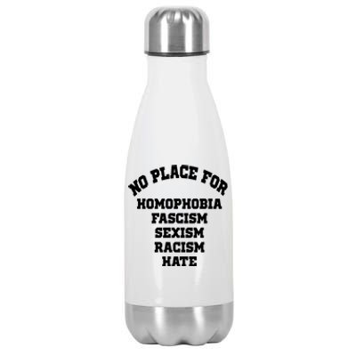 NO PLACE For Homophobia Fascism Sexism Racism Hate Stainless Steel Insulated Water Bottle