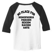 NO PLACE For Homophobia Fascism Sexism Racism Hate Toddler Fine Jersey T-Shirt