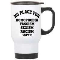 NO PLACE For Homophobia Fascism Sexism Racism Hate Stainless Steel Travel Mug