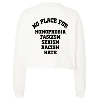 NO PLACE For Homophobia Fascism Sexism Racism Hate Cropped Pullover Crew