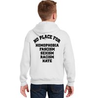 NO PLACE For Homophobia Fascism Sexism Racism Hate Kids Hoodie