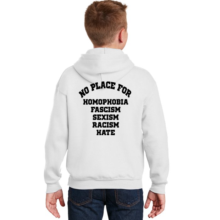 NO PLACE For Homophobia Fascism Sexism Racism Hate Kids Hoodie