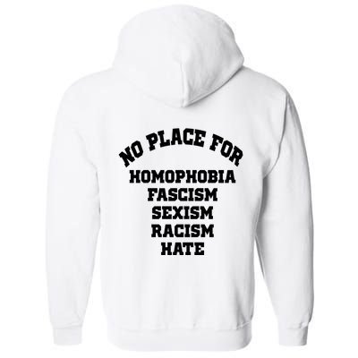 NO PLACE For Homophobia Fascism Sexism Racism Hate Full Zip Hoodie