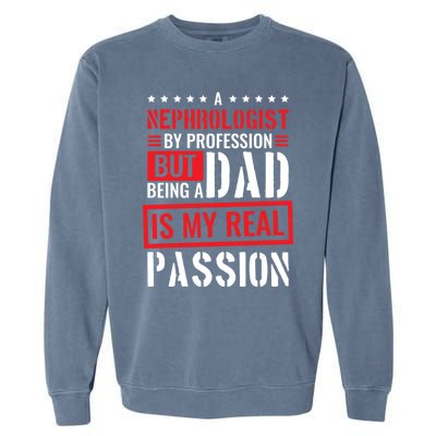 Nephrologist Profession For Dad Nephrology Nurse Gift Garment-Dyed Sweatshirt