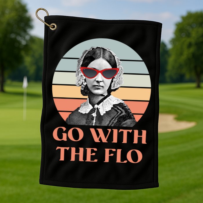 Nurse Practitioner Florence Go With The Flo Golf Towel