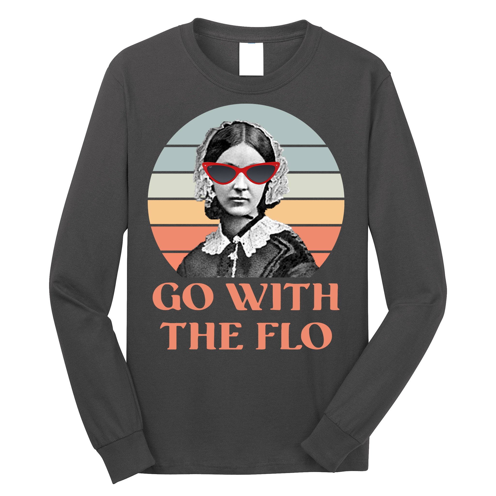 Nurse Practitioner Florence Go With The Flo Long Sleeve Shirt