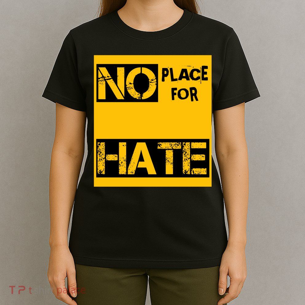No Place For Hate T-Shirt